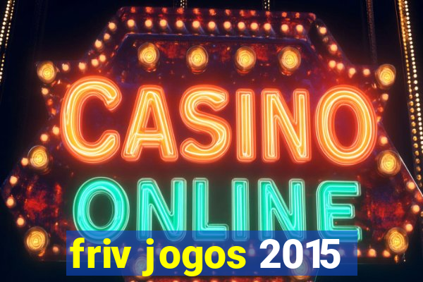 friv jogos 2015